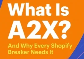 What is A2X? Shopify Breaker needs it.
